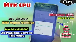 Mtk IMEI Repair Without Any Tool  | MTK Devices  |  Micromax q371 Imei Null , Invalid, 00 IMEI Fixed
