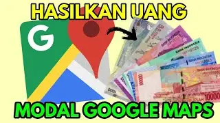 MODAL GOOGLE MAPS, KAMU BISA HASILKAN BANYAK DOLLAR (NO CLICKBAIT) | GIVEAWAY!
