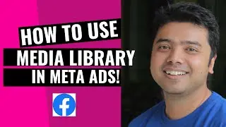 Learn How To Use Media Library In Meta Ads!