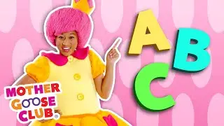 ABC Song + More | Mother Goose Club Nursery Rhymes