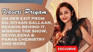 EXCLUSIVE! Kaveri Priyam Gets Candid About Her Exit From Dil Diyaan Gallaan, Missing The Show & More