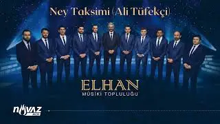 ELHAN Mûsiki Topluluğu | Ali Tüfekçi - Ney Taksimi