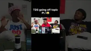 TDS going Off topic Pt.1 🤣😂