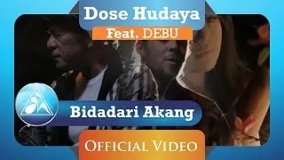 Dose Hudaya feat DEBU - Bidadari Akang (Official Video Clip)