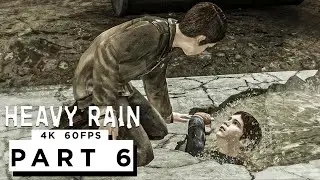 HEAVY RAIN Walkthrough Gameplay Part 6 - (4K 60FPS) - No Commentary