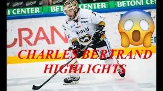 CHARLES BERTRAND HIGHLIGHTS