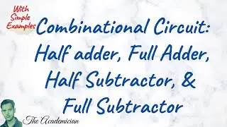 [COA 20] Combinational circuit: Half adder, Full Adder, Half Subtractor,Full Subtractor
