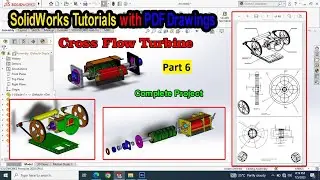 Cross Flow Turbine Complete Project SolidWorks Tutorial Series Pt 6