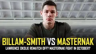 CHRIS BILLAM-SMITH VS MATEUSZ MASTERNAK | OKOLIE REMATCH CANCELLED??