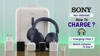 Charge Sony WH-1000XM5 Headphones - Know How Long it Takes!