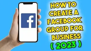 How to Create a Facebook Group for Business (2023)