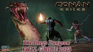 THE DREGS Dungeon Conan Exiles: Age of War Walk through FULL GUIDE 2023