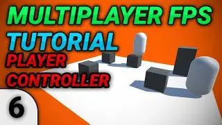 [6] Multiplayer FPS in Unity: PlayerController and Movement