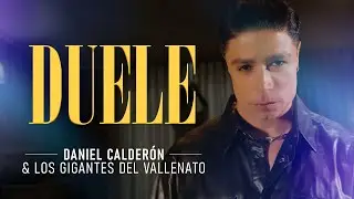 Duele - Daniel Calderón y Los Gigantes Del Vallenato ®