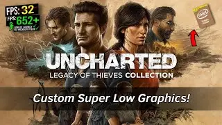 UNCHARTED LOTC: FPS Boost on Low End PCs! (Extremely Low)
