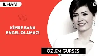KİMSE SANA ENGEL OLAMAZ! - Özlem Gürses | BinYaprak #BaşarıHikayeleri