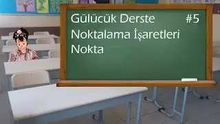 Noktalama İşaretleri - Nokta - Gülücük Derste #5