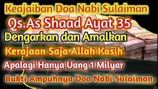 Baca 100x seumur hidup, kaya raya seumur hidup, doa nabi sulaiman surah shaad ayat 35, doa kaya
