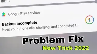 Backup Incomplete Keep Your Phone Idle Problem Fix 2022 | Backup Incomplete Google Play Services