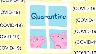 Peppa Pig Gets Quarantined