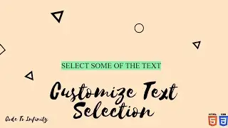 HOW TO CUSTOMIZE TEXT SELECTION USING CSS | CSS PROPERTIES | CODE TO INFINITY 