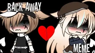 Back away meme :Choco Gacha Lifestyle {GLMV}