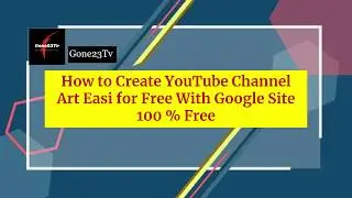 How to Create a Easy YouTube Channel Art for Free With Google Site 100% Free