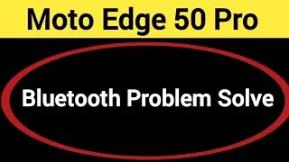 Moto Edge 50 Pro bluetooth problem solve kaise kare,How to fix bluetooth problem in Moto Edge 50 Pro