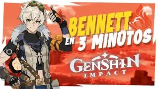 BENNETT EN 3 MINUTOS - Genshin Impact