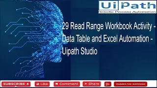 29 Read Range Workbook Activity - Data Table and Excel Automation - Uipath Studio