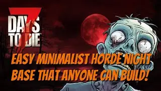 7DTD - Starting Minimalist Horde Base Anyone Can Build!