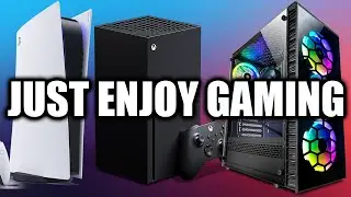 Just Enjoy Gaming | Ignore the HATE on certain Platforms