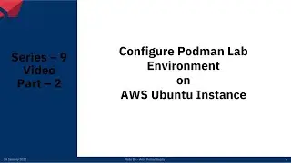 Series – 9 – Configure Podman Lab Environment on AWS Ubuntu Instance – PART – 2of7