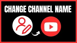 How To Change Your Youtube Channel Name - Full Guide