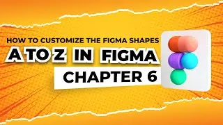 How to customize the figma shapes (Chapter 6) | Figma tutorials for beginners