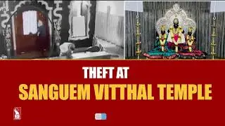 THEFT @VITTHAL TEMPLE- SANGUEM