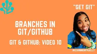 Creating Branches in Git and Github:  Git and Github Tutorial Series (Video 10)