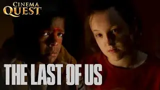 The Last Of Us | "I’m Scared All The Time"' | Cinema Quest