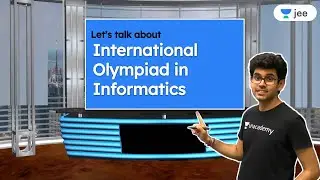 Let's talk about International Olympiad in Informatics | IOI | Unacademy JEE | Namo Kaul