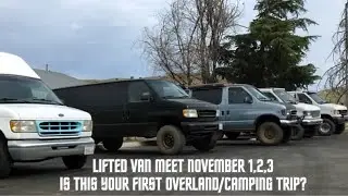Lifted Van Meet November 2024 | Is this your first time overlanding/camping/ living out of your van?