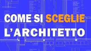 Come si sceglie l'architetto