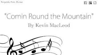 Comin' Round the Mountain - Kevin MacLeod (Audio)