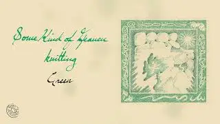 knitting - Green (Official Audio)