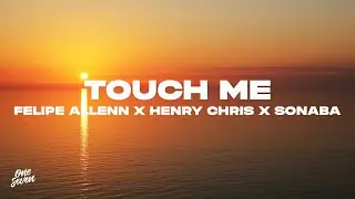 Felipe Allenn x Henry Chris x Sonaba - Touch Me