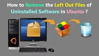 How to Remove the Left Out Files of Uninstalled Software in Ubuntu ?