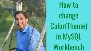 #8 MySQL Tutorial for Beginners | How to change Color (Theme) in MySQL Workbench