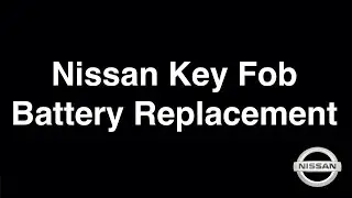 Nissan Key Fob Battery Replacement  -  Fix it Now