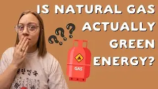 Are fossil fuels green energy?! Let's talk natural gas