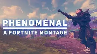 PHENOMENAL - A Fortnite Montage