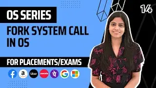 L14 : Fork System Call in Operating System | Complete OS Course 2025 | Jobs | Placements